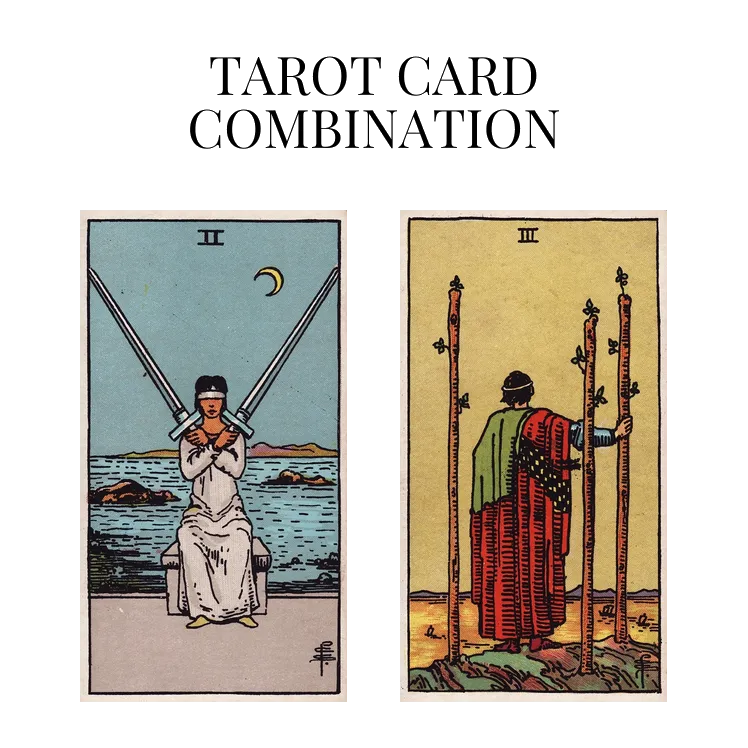 two of swords and three of wands tarot cards combination meaning