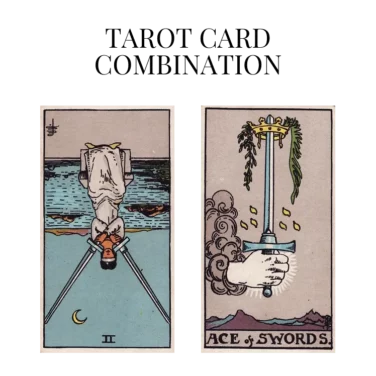 two of swords reversed and ace of swords tarot cards combination meaning