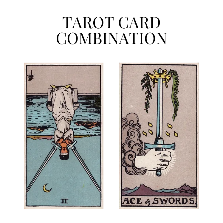 two of swords reversed and ace of swords tarot cards combination meaning