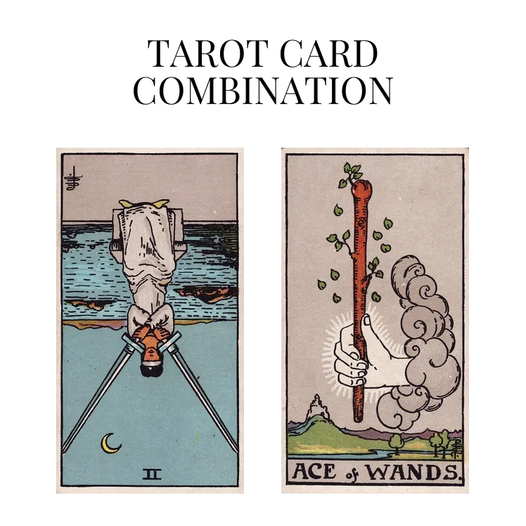 two of swords reversed and ace of wands tarot cards combination meaning