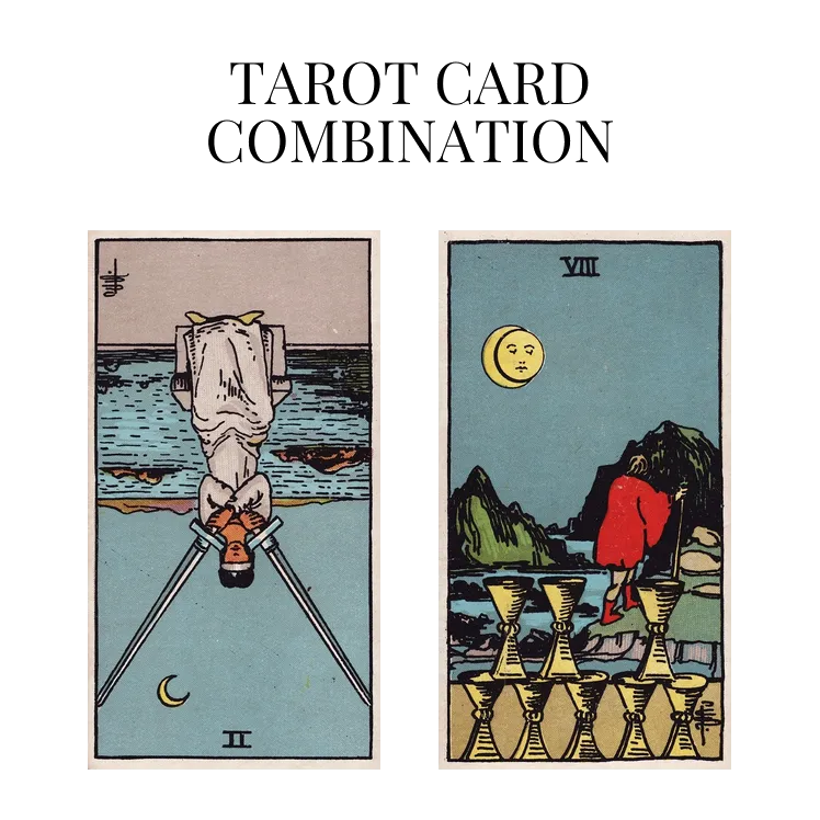 two of swords reversed and eight of cups tarot cards combination meaning