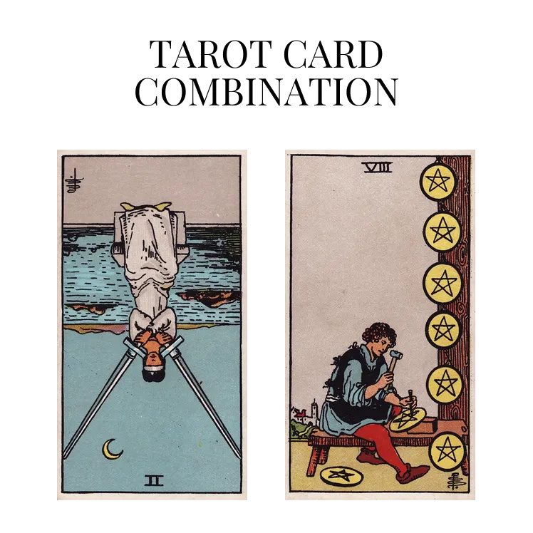 two of swords reversed and eight of pentacles tarot cards combination meaning