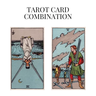 two of swords reversed and five of swords tarot cards combination meaning