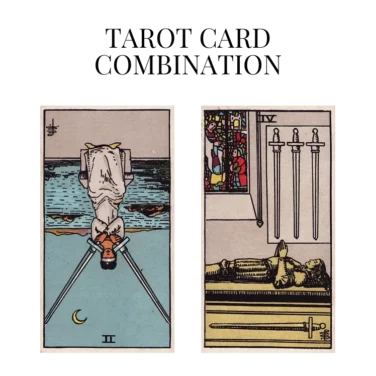 two of swords reversed and four of swords tarot cards combination meaning