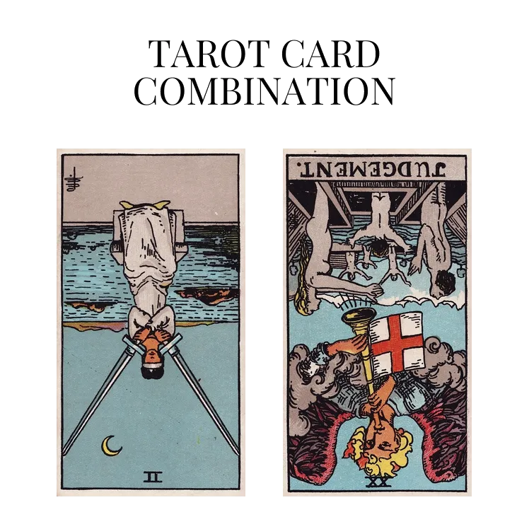 two of swords reversed and judgement reversed tarot cards combination meaning