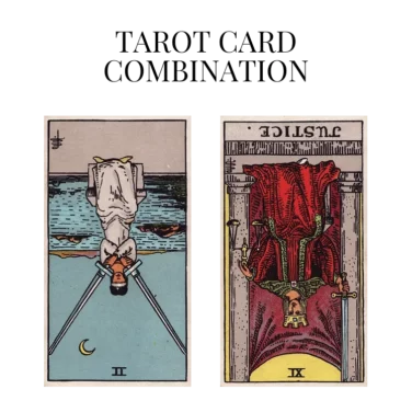 two of swords reversed and justice reversed tarot cards combination meaning