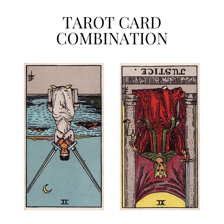 two of swords reversed and justice reversed tarot cards combination meaning