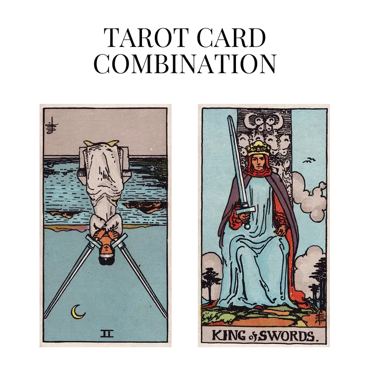 two of swords reversed and king of swords tarot cards combination meaning