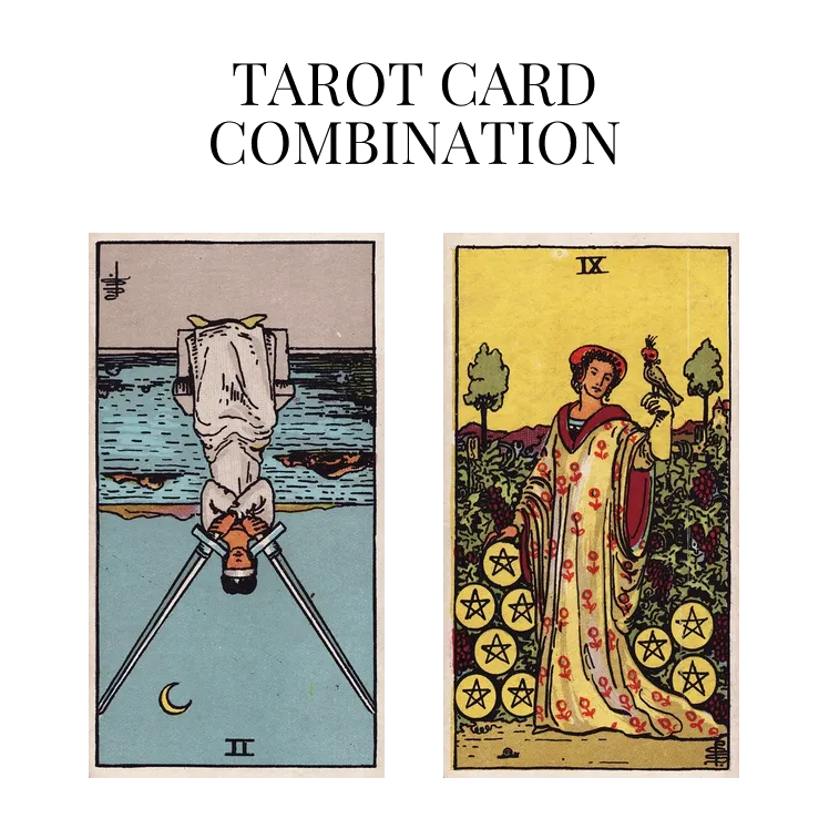 two of swords reversed and nine of pentacles tarot cards combination meaning