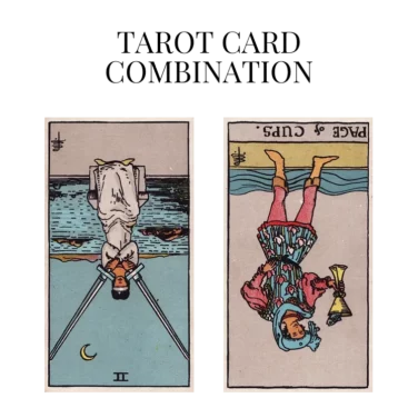 two of swords reversed and page of cups reversed tarot cards combination meaning