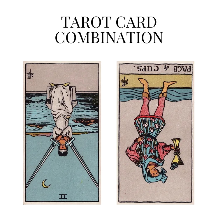 two of swords reversed and page of cups reversed tarot cards combination meaning