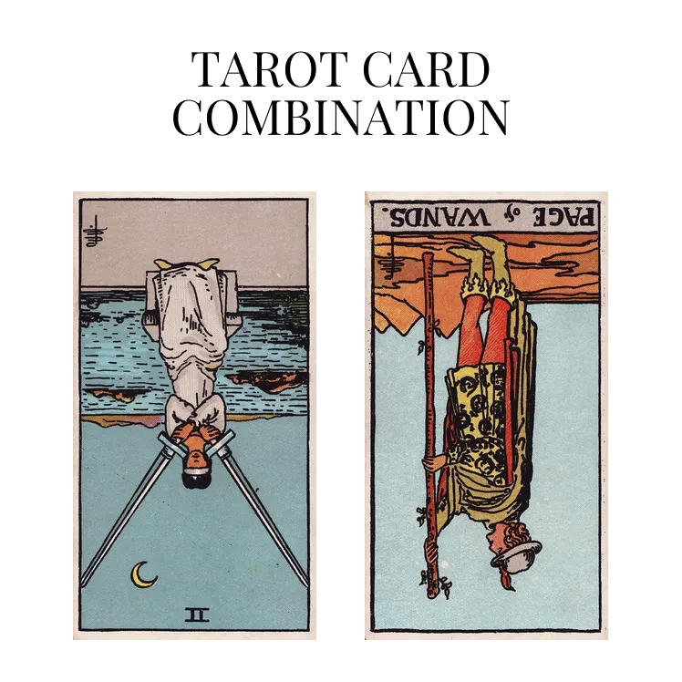 two of swords reversed and page of wands reversed tarot cards combination meaning