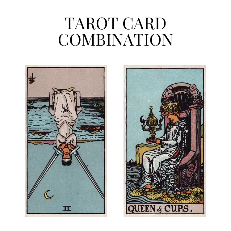 two of swords reversed and queen of cups tarot cards combination meaning