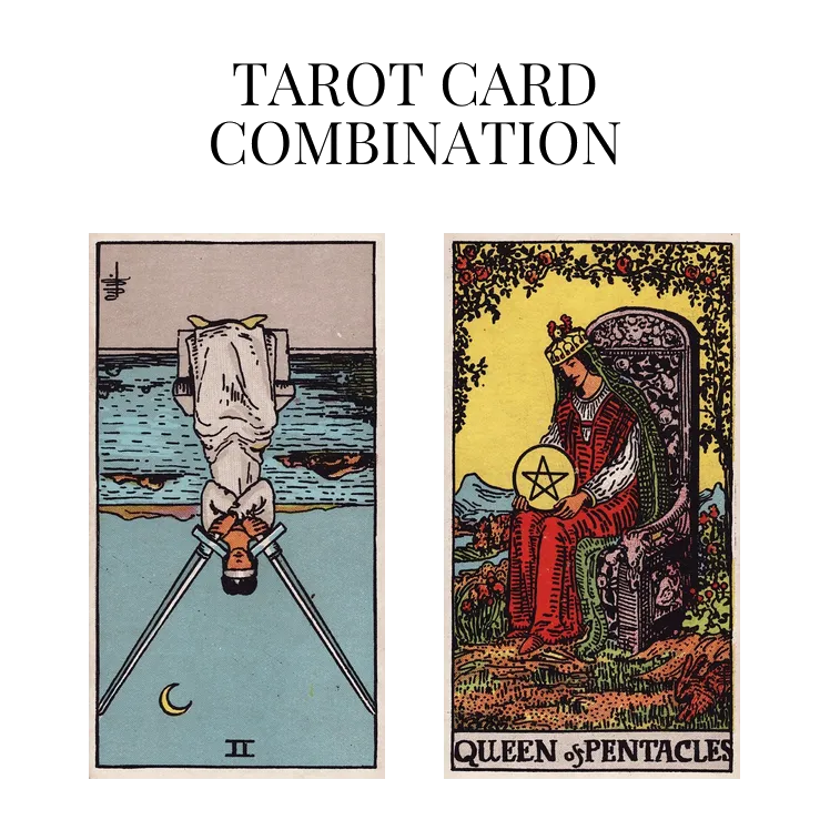 two of swords reversed and queen of pentacles tarot cards combination meaning