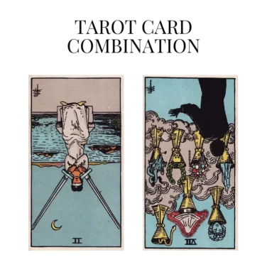 two of swords reversed and seven of cups reversed tarot cards combination meaning