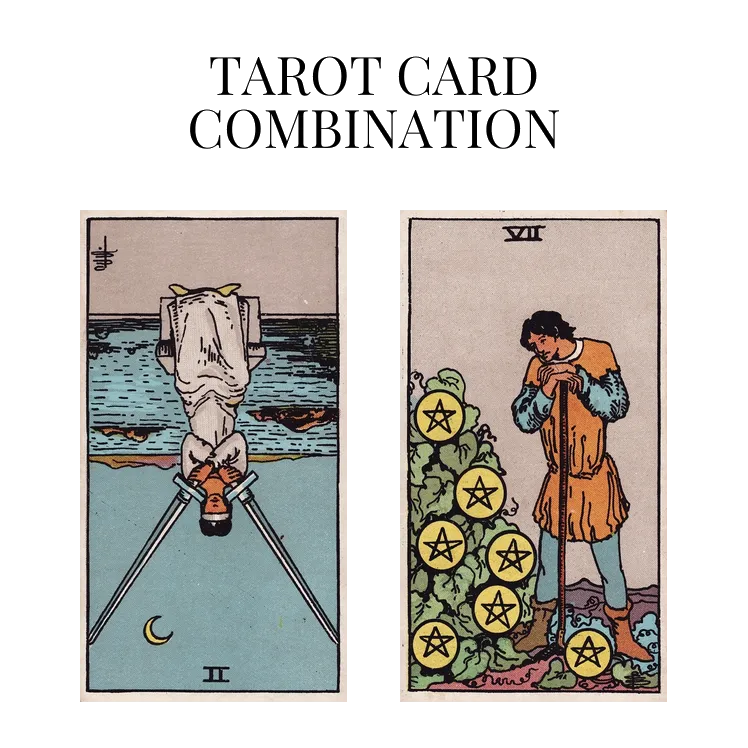 two of swords reversed and seven of pentacles tarot cards combination meaning