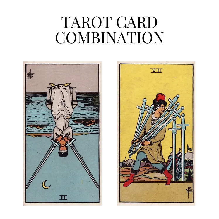 two of swords reversed and seven of swords tarot cards combination meaning