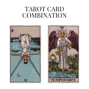 two of swords reversed and temperance tarot cards combination meaning