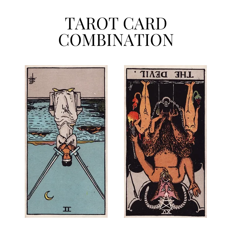 two of swords reversed and the devil reversed tarot cards combination meaning