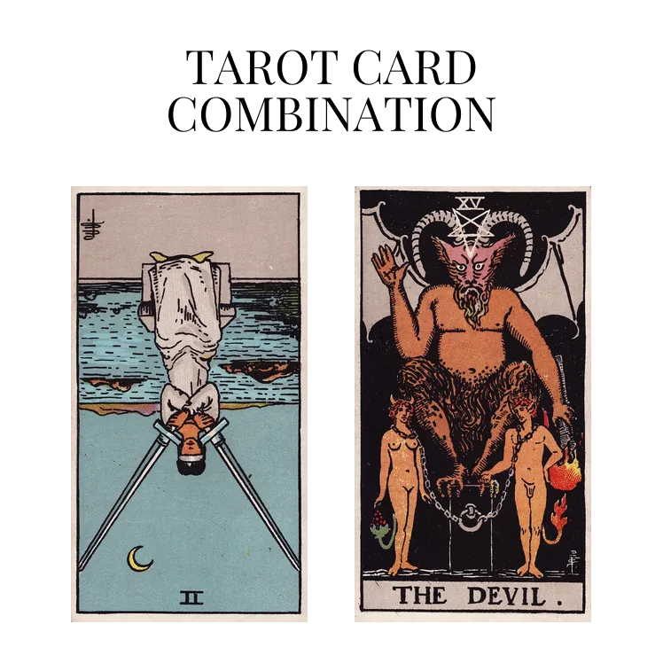 two of swords reversed and the devil tarot cards combination meaning