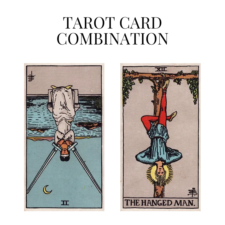 two of swords reversed and the hanged man tarot cards combination meaning