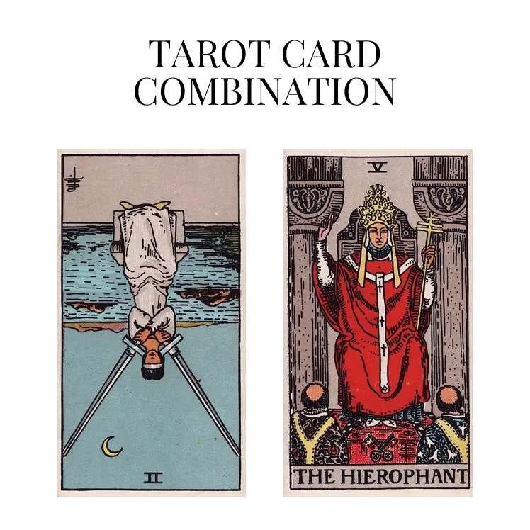 two of swords reversed and the hierophant tarot cards combination meaning