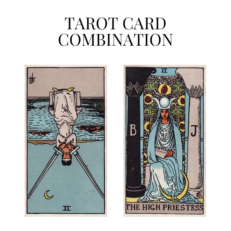 two of swords reversed and the high priestess tarot cards combination meaning