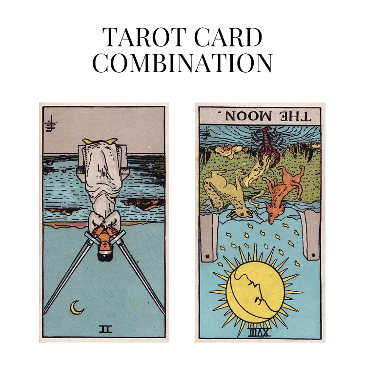 two of swords reversed and the moon reversed tarot cards combination meaning