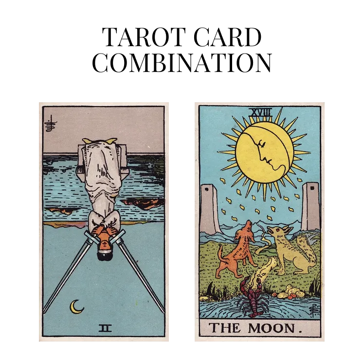 two of swords reversed and the moon tarot cards combination meaning