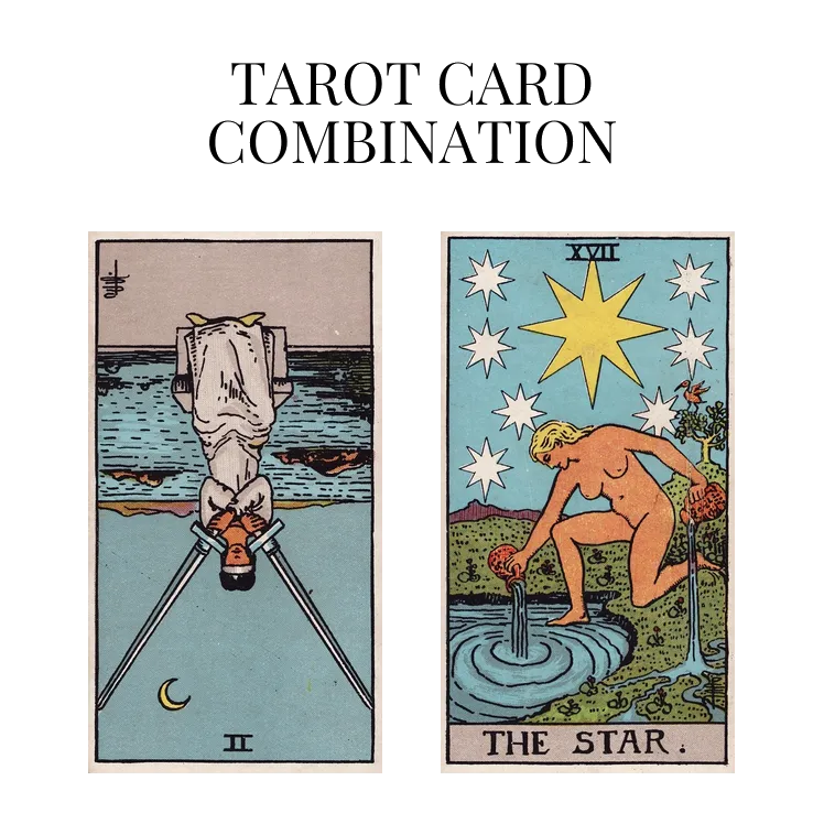 two of swords reversed and the star tarot cards combination meaning