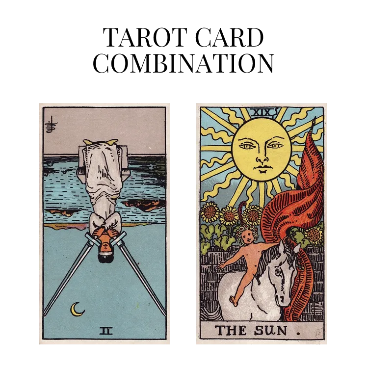 two of swords reversed and the sun tarot cards combination meaning