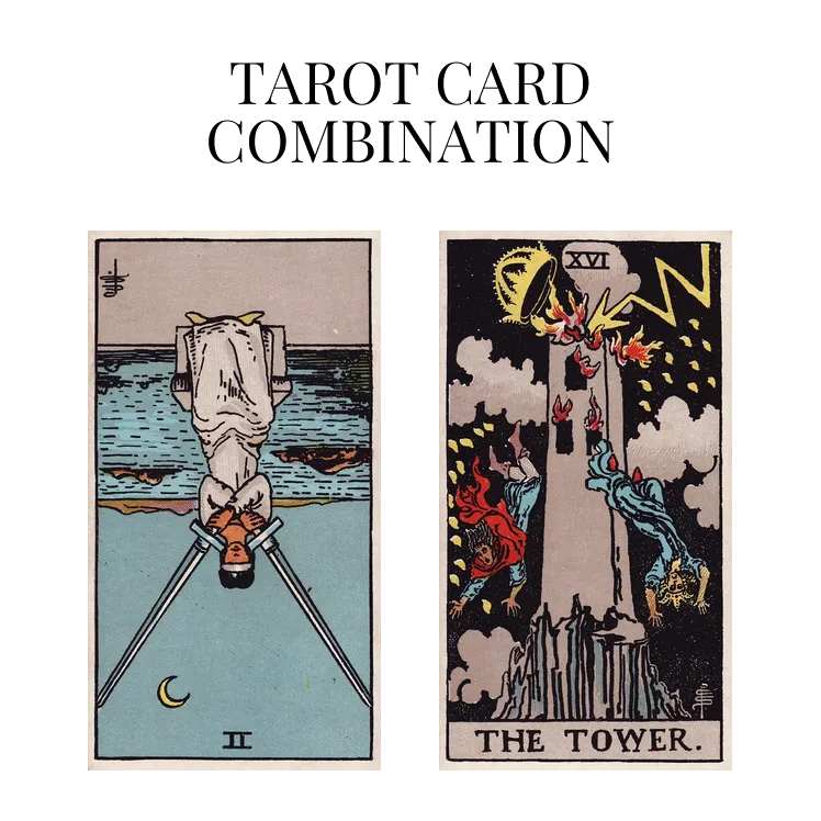 two of swords reversed and the tower tarot cards combination meaning