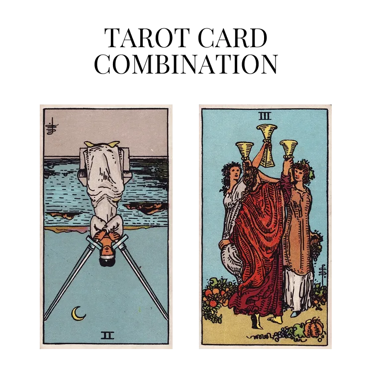 two of swords reversed and three of cups tarot cards combination meaning