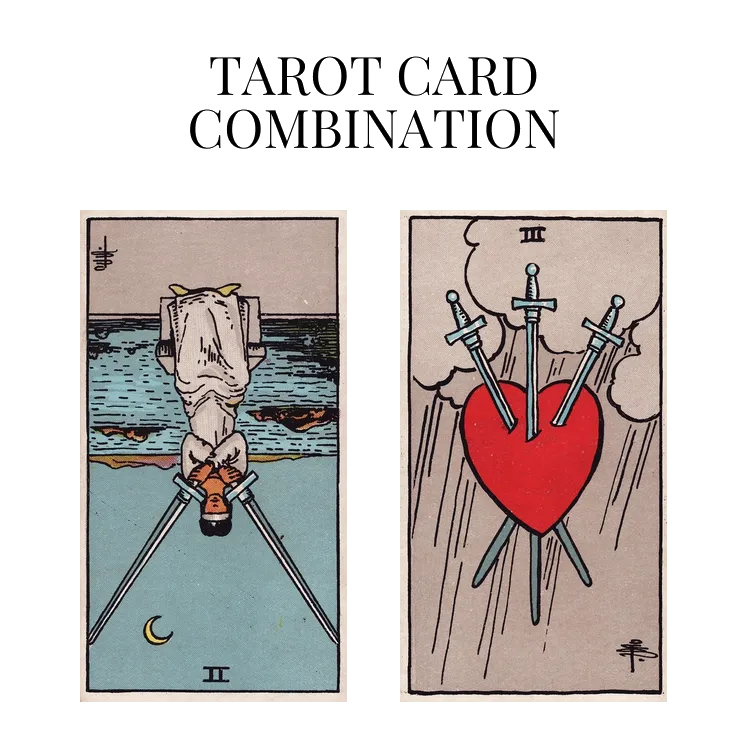 two of swords reversed and three of swords tarot cards combination meaning