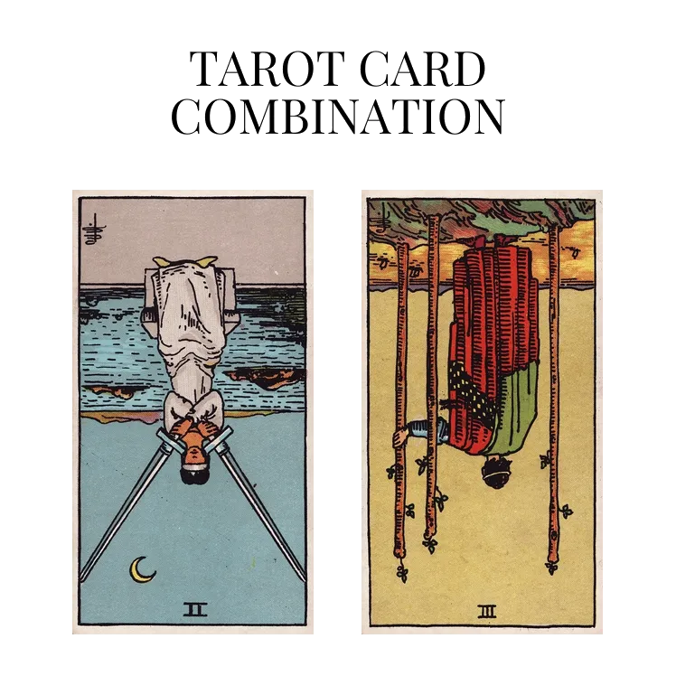 two of swords reversed and three of wands reversed tarot cards combination meaning