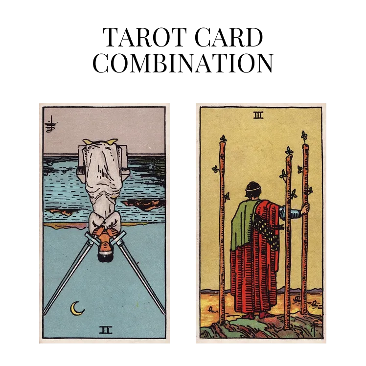 two of swords reversed and three of wands tarot cards combination meaning