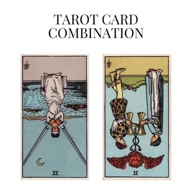 two of swords reversed and two of cups reversed tarot cards combination meaning