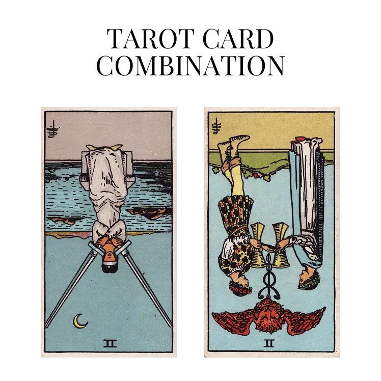 two of swords reversed and two of cups reversed tarot cards combination meaning