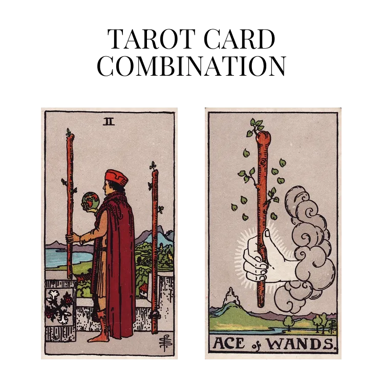 two of wands and ace of wands tarot cards combination meaning