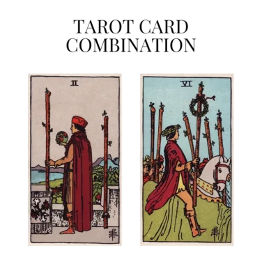 two of wands and six of wands tarot cards combination meaning
