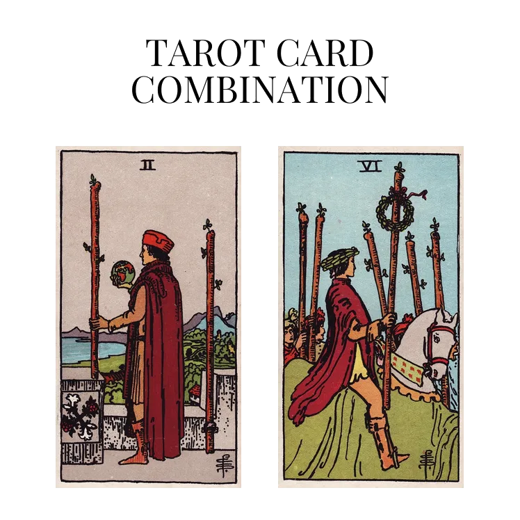 two of wands and six of wands tarot cards combination meaning