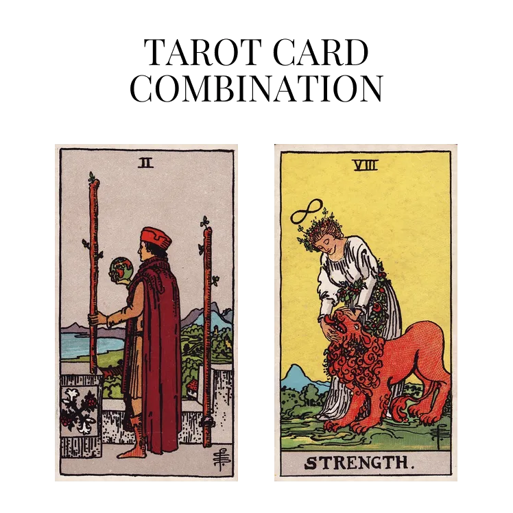 two of wands and strength tarot cards combination meaning