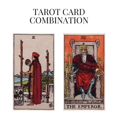 two of wands and the emperor tarot cards combination meaning
