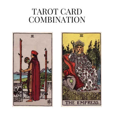 two of wands and the empress tarot cards combination meaning