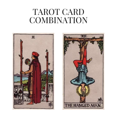 two of wands and the hanged man tarot cards combination meaning