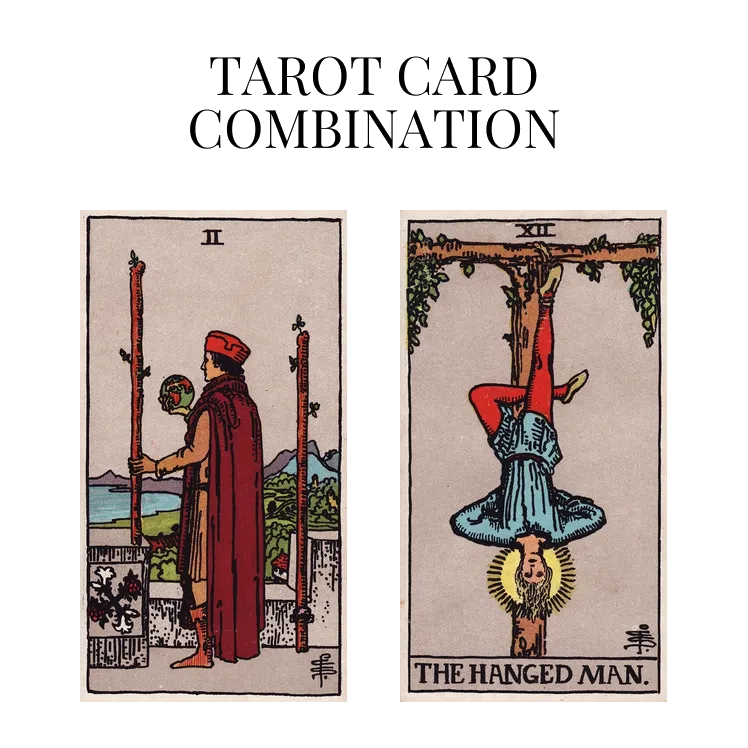 two of wands and the hanged man tarot cards combination meaning