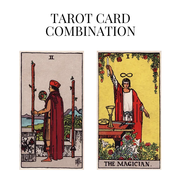 two of wands and the magician tarot cards combination meaning