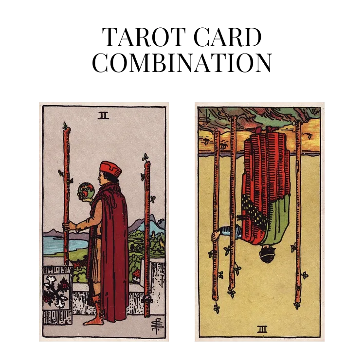 two of wands and three of wands reversed tarot cards combination meaning