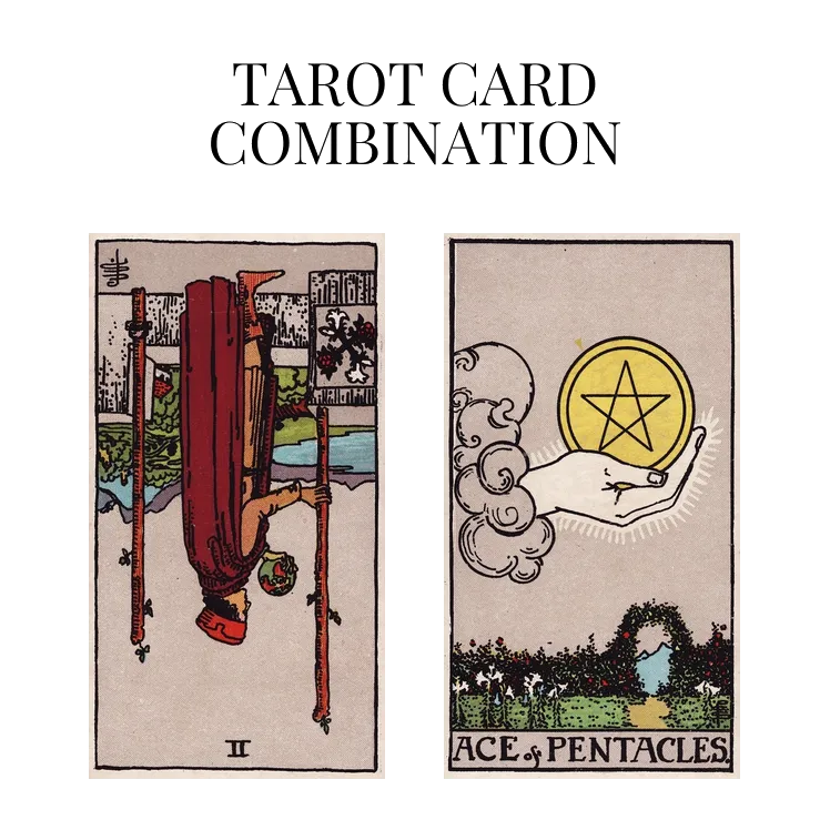 two of wands reversed and ace of pentacles tarot cards combination meaning