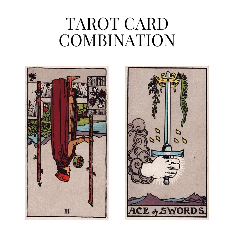 two of wands reversed and ace of swords tarot cards combination meaning